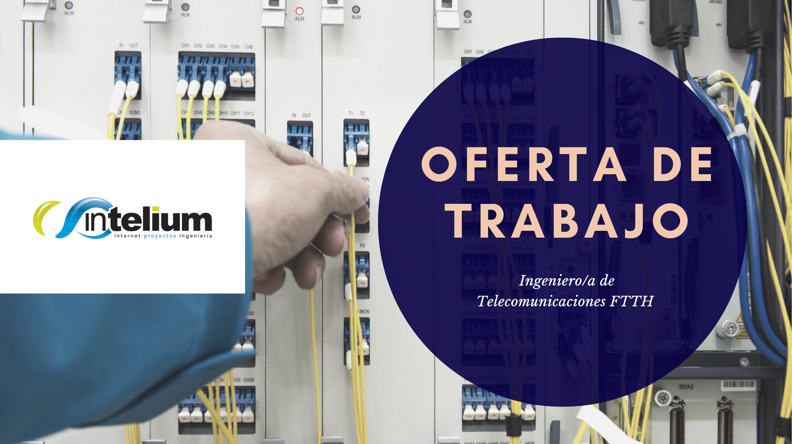 Oferta de Trabajo - Ingeniero/a de Telecomunicaciones FTTH